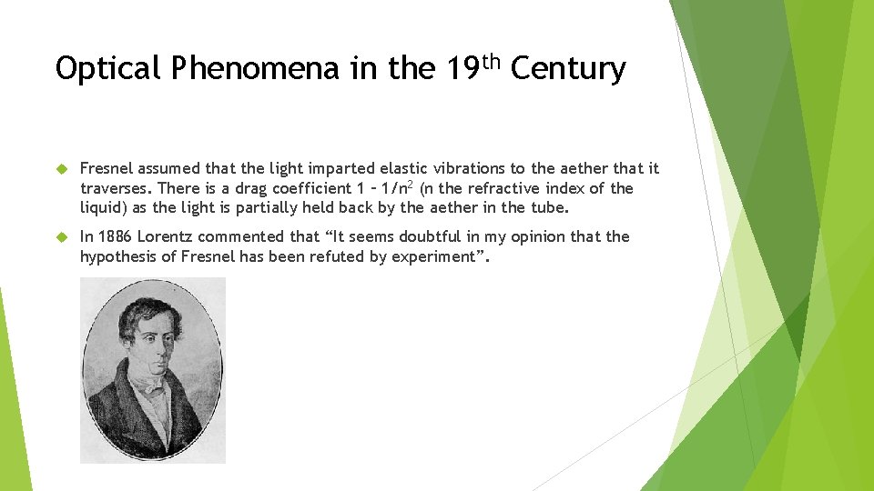 Optical Phenomena in the 19 th Century Fresnel assumed that the light imparted elastic