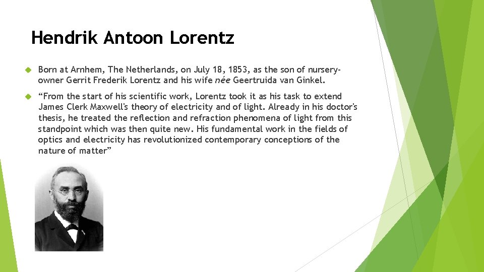 Hendrik Antoon Lorentz Born at Arnhem, The Netherlands, on July 18, 1853, as the