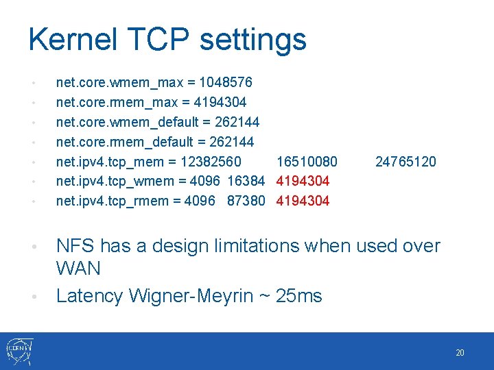 Kernel TCP settings • • net. core. wmem_max = 1048576 net. core. rmem_max =