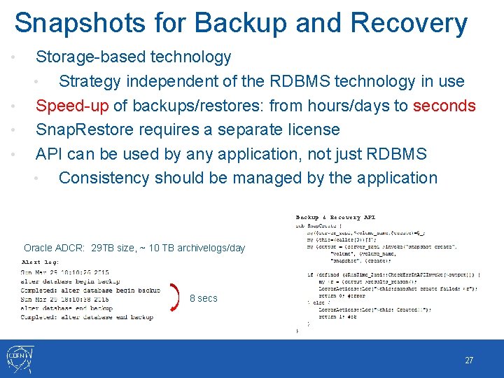 Snapshots for Backup and Recovery • • Storage-based technology • Strategy independent of the