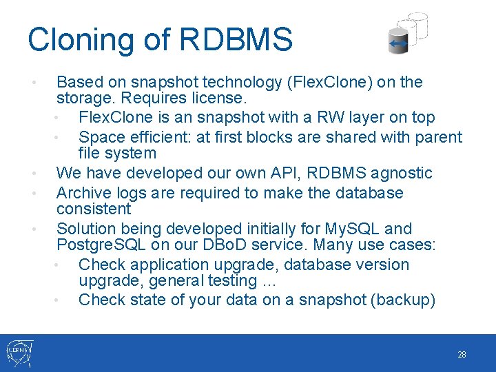 Cloning of RDBMS • • Based on snapshot technology (Flex. Clone) on the storage.