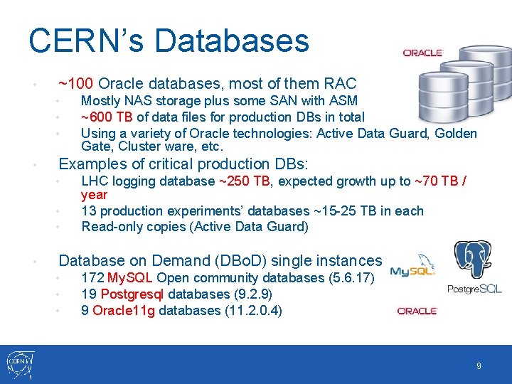 CERN’s Databases • ~100 Oracle databases, most of them RAC • • Examples of