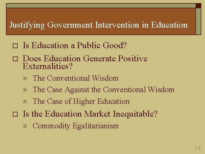 Justifying Government Intervention in Education o o Is Education a Public Good? Does Education Justifying Government Intervention in Education o o Is Education a Public Good? Does Education