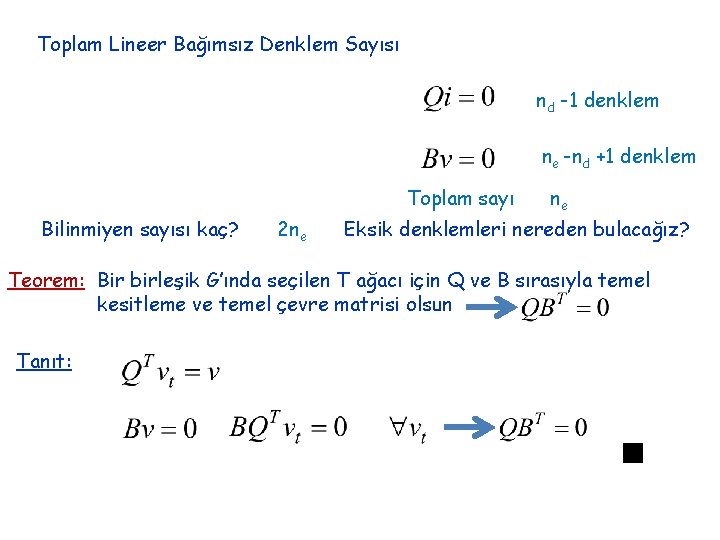 Toplam Lineer Bağımsız Denklem Sayısı nd -1 denklem ne -nd +1 denklem Toplam sayı