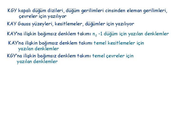 KGY kapalı düğüm dizileri, düğüm gerilimleri cinsinden eleman gerilimleri, çevreler için yazılıyor KAY Gauss