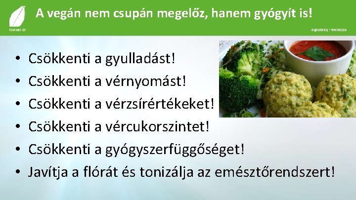 A vegán nem csupán megelőz, hanem gyógyít is! • • • Csökkenti a gyulladást!