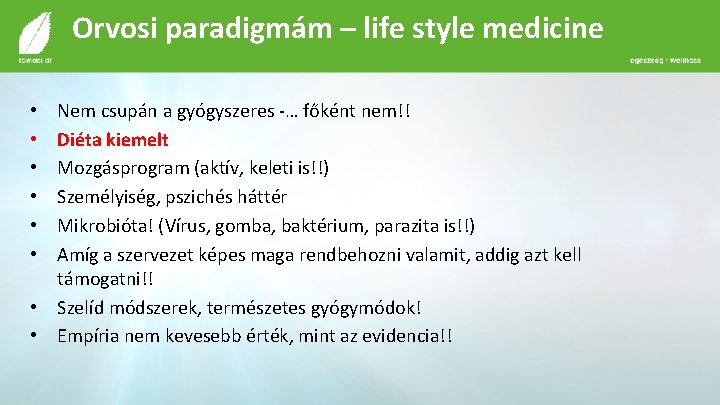 Orvosi paradigmám – life style medicine Nem csupán a gyógyszeres -… főként nem!! Diéta