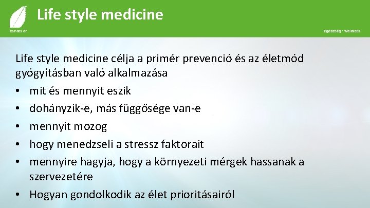 Life style medicine célja a primér prevenció és az életmód gyógyításban való alkalmazása •