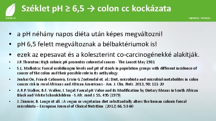 Széklet p. H ≥ 6, 5 → colon cc kockázata • a p. H