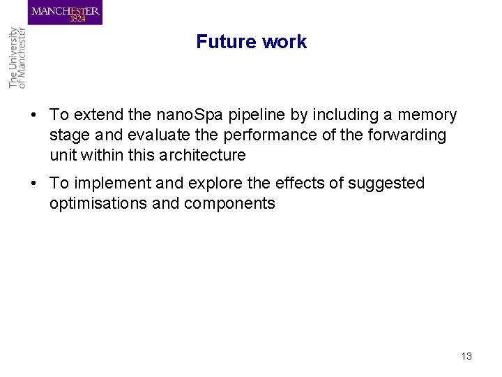 Future work • To extend the nano. Spa pipeline by including a memory stage