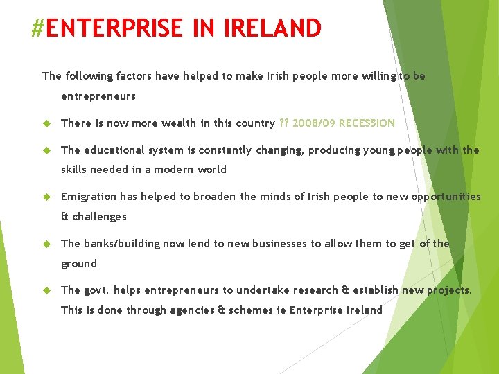 #ENTERPRISE IN IRELAND The following factors have helped to make Irish people more willing