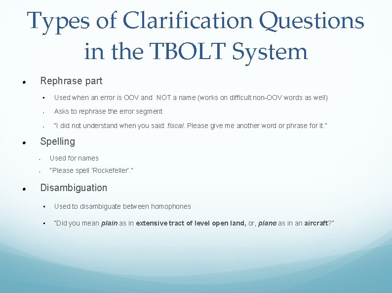 Types of Clarification Questions in the TBOLT System Rephrase part • Used when an