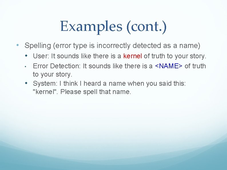 Examples (cont. ) • Spelling (error type is incorrectly detected as a name) •