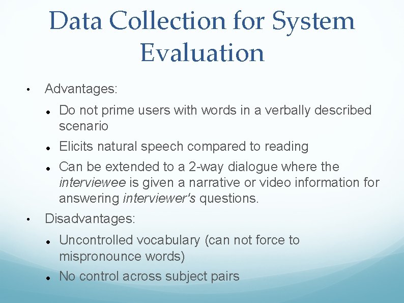 Data Collection for System Evaluation • Advantages: • Do not prime users with words