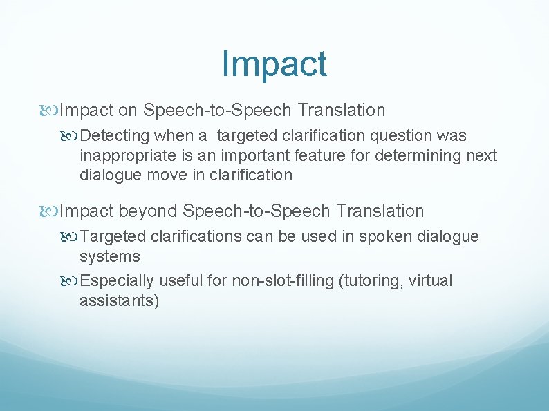 Impact on Speech-to-Speech Translation Detecting when a targeted clarification question was inappropriate is an
