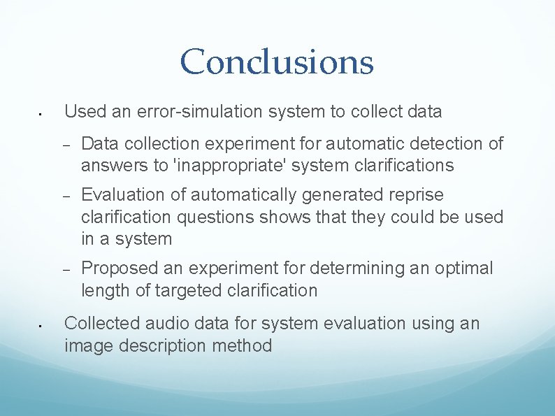 Conclusions • • Used an error-simulation system to collect data Data collection experiment for