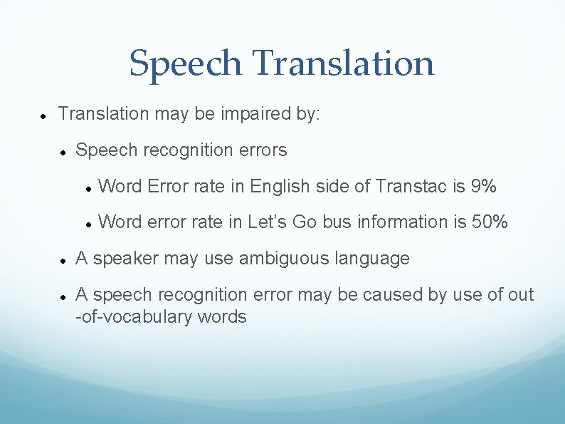 Speech Translation may be impaired by: Speech recognition errors Word Error rate in English