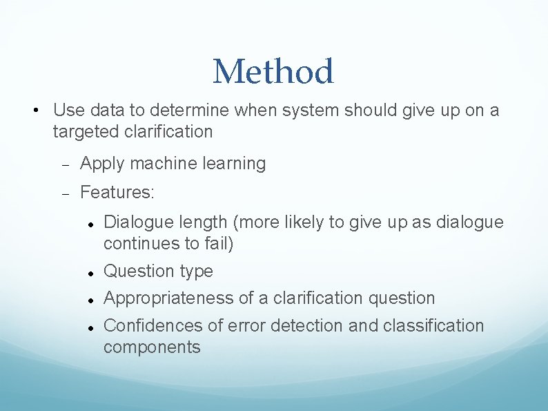 Method • Use data to determine when system should give up on a targeted