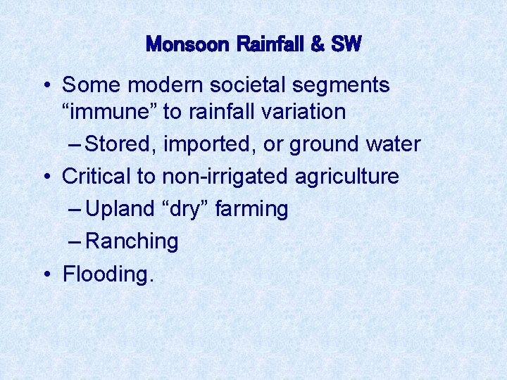 Monsoon Rainfall & SW • Some modern societal segments “immune” to rainfall variation –