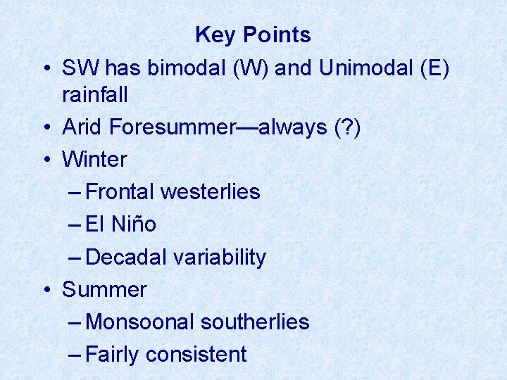  • • Key Points SW has bimodal (W) and Unimodal (E) rainfall Arid