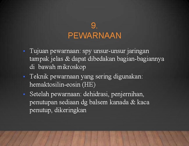9. PEWARNAAN Tujuan pewarnaan: spy unsur-unsur jaringan tampak jelas & dapat dibedakan bagian-bagiannya di