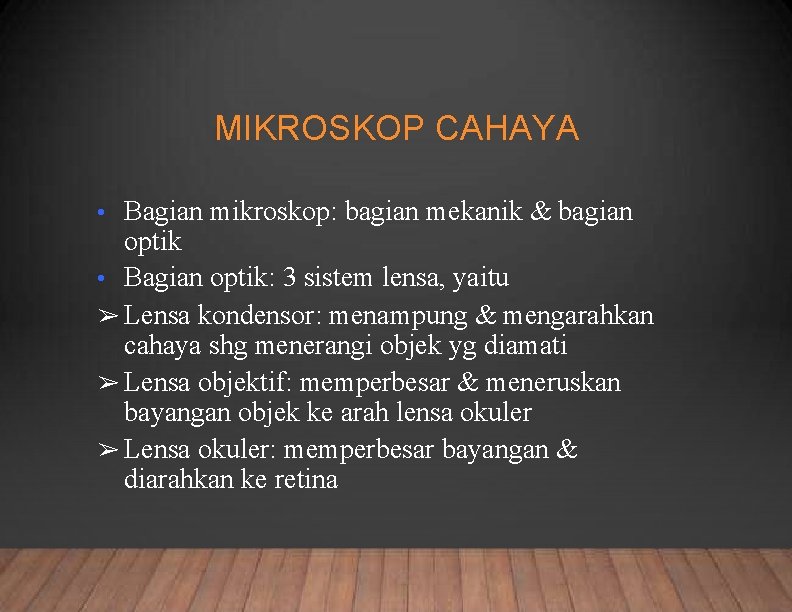 MIKROSKOP CAHAYA Bagian mikroskop: bagian mekanik & bagian optik • Bagian optik: 3 sistem