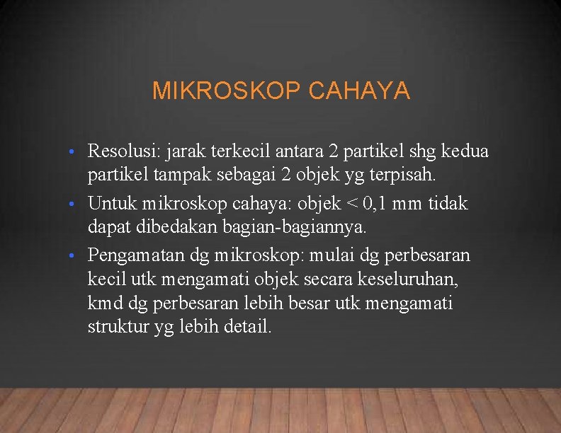 MIKROSKOP CAHAYA Resolusi: jarak terkecil antara 2 partikel shg kedua partikel tampak sebagai 2