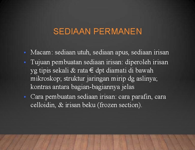 SEDIAAN PERMANEN Macam: sediaan utuh, sediaan apus, sediaan irisan • Tujuan pembuatan sediaan irisan: