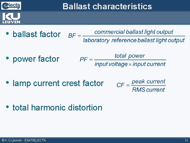 Ballast characteristics • ballast factor • power factor • lamp current crest factor •