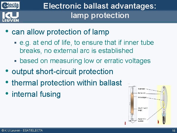 Electronic ballast advantages: lamp protection • can allow protection of lamp e. g. at