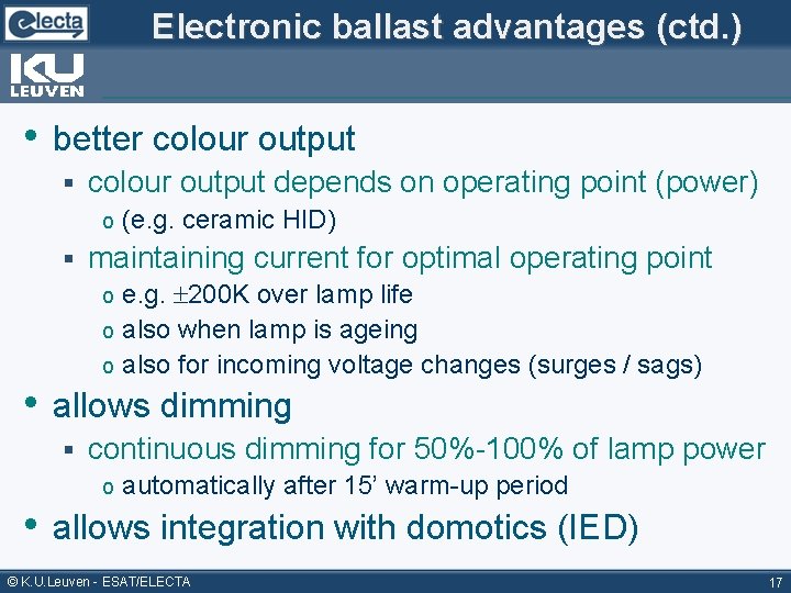 Electronic ballast advantages (ctd. ) • better colour output § colour output depends on