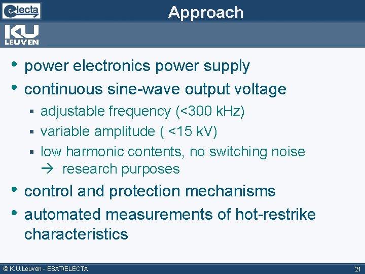 Approach • power electronics power supply • continuous sine-wave output voltage adjustable frequency (<300