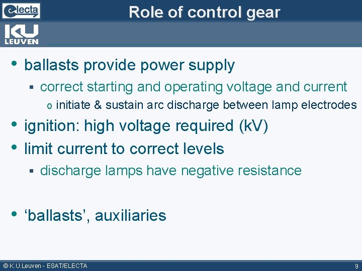Role of control gear • ballasts provide power supply § correct starting and operating