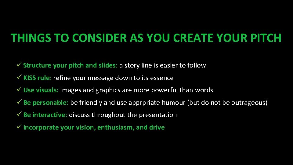 THINGS TO CONSIDER AS YOU CREATE YOUR PITCH ü Structure your pitch and slides:
