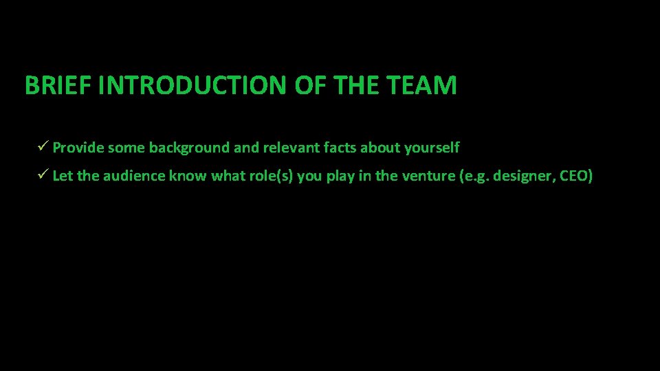BRIEF INTRODUCTION OF THE TEAM ü Provide some background and relevant facts about yourself