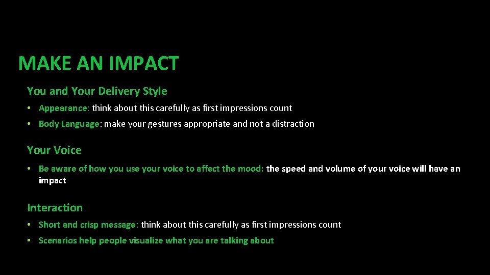 MAKE AN IMPACT You and Your Delivery Style • Appearance: think about this carefully