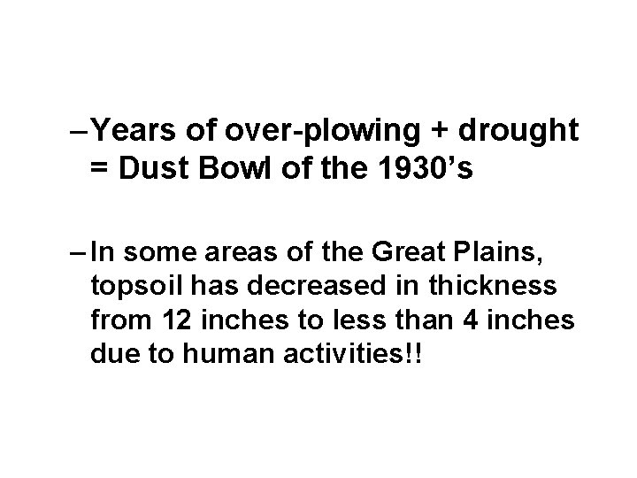– Years of over-plowing + drought = Dust Bowl of the 1930’s – In