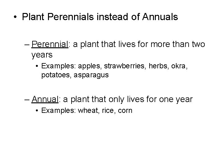  • Plant Perennials instead of Annuals – Perennial: a plant that lives for
