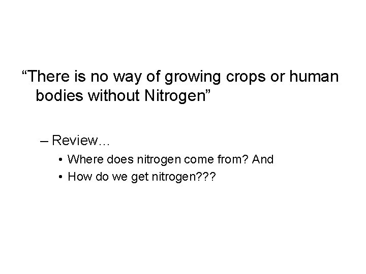 “There is no way of growing crops or human bodies without Nitrogen” – Review…