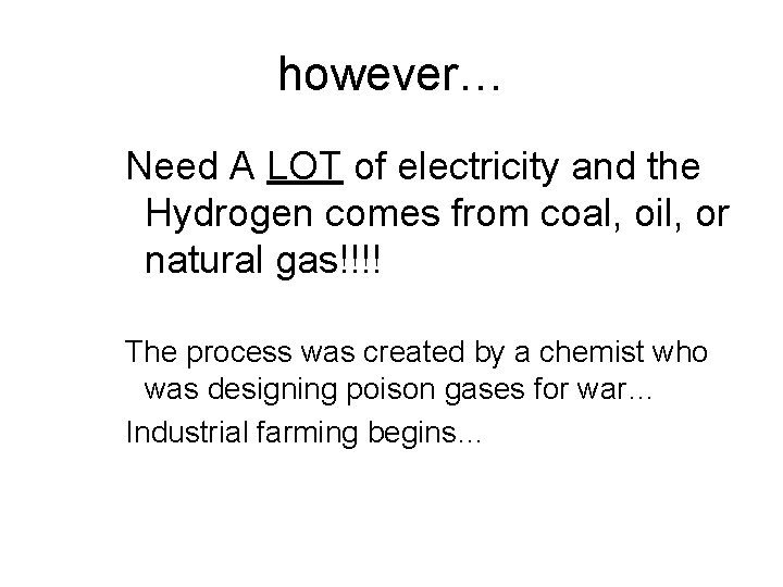 however… Need A LOT of electricity and the Hydrogen comes from coal, oil, or