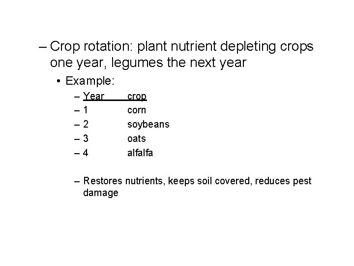 – Crop rotation: plant nutrient depleting crops one year, legumes the next year •