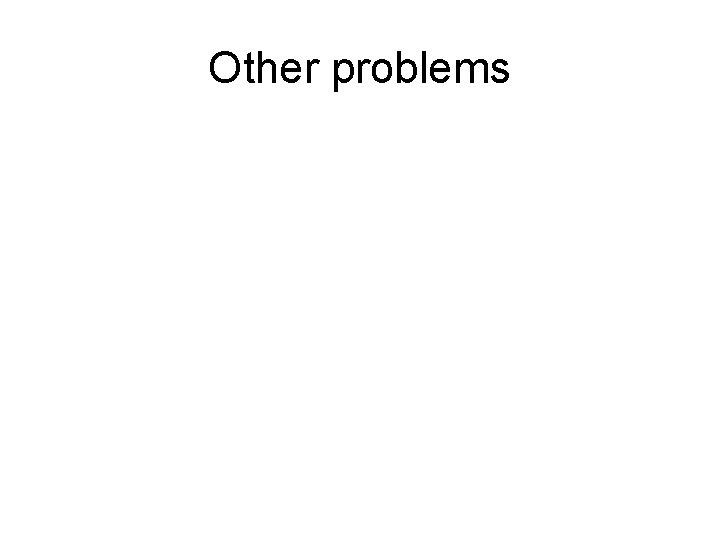 Other problems 