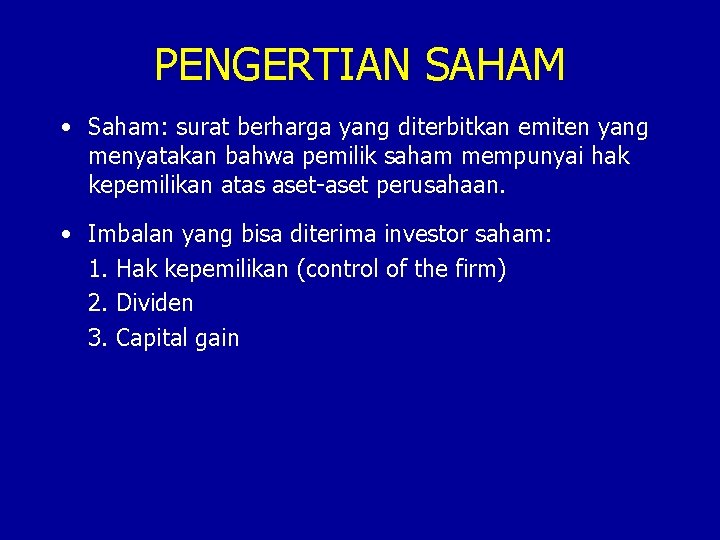 PENGERTIAN SAHAM • Saham: surat berharga yang diterbitkan emiten yang menyatakan bahwa pemilik saham