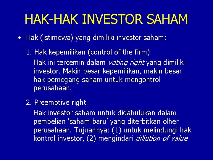 HAK-HAK INVESTOR SAHAM • Hak (istimewa) yang dimiliki investor saham: 1. Hak kepemilikan (control