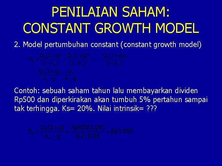 PENILAIAN SAHAM: CONSTANT GROWTH MODEL 2. Model pertumbuhan constant (constant growth model) Contoh: sebuah