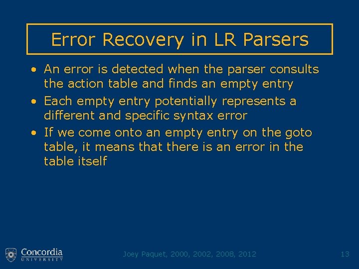 Error Recovery in LR Parsers • An error is detected when the parser consults