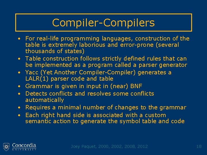Compiler-Compilers • For real-life programming languages, construction of the table is extremely laborious and