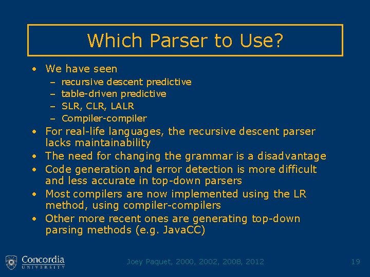 Which Parser to Use? • We have seen – – recursive descent predictive table-driven