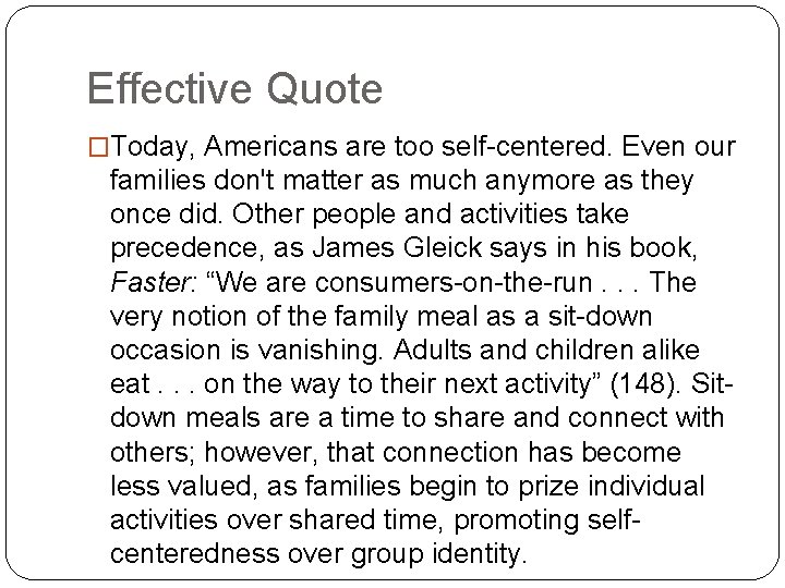 Effective Quote �Today, Americans are too self-centered. Even our families don't matter as much