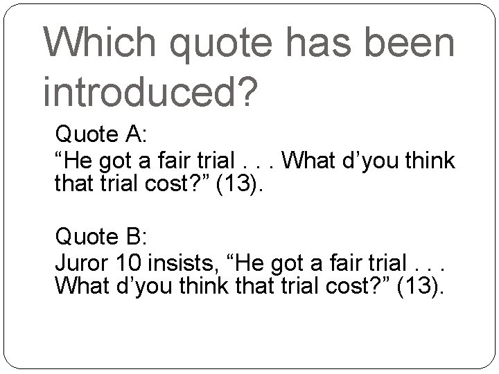 Which quote has been introduced? Quote A: “He got a fair trial. . .